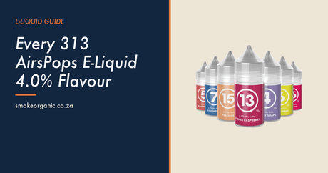 Every 313 AirsPops E-Liquid 4.0% Flavour - Smoke Organic Store
