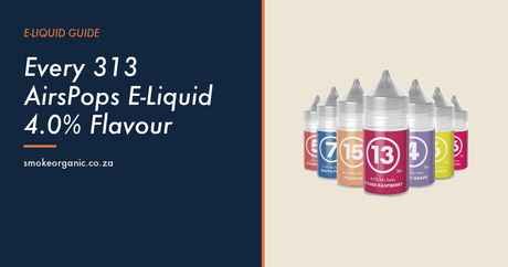 Every 313 AirsPops E-Liquid 4.0% Flavour - Smoke Organic Store