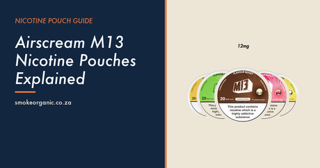 Airscream M13 Nicotine Pouches Explained - Smoke Organic Store