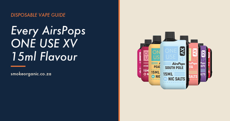 Every AirsPops ONE USE XV 15ml Flavour - Smoke Organic Store
