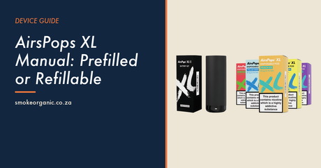AirsPops XL Manual: Prefilled or Refillable - Smoke Organic Store