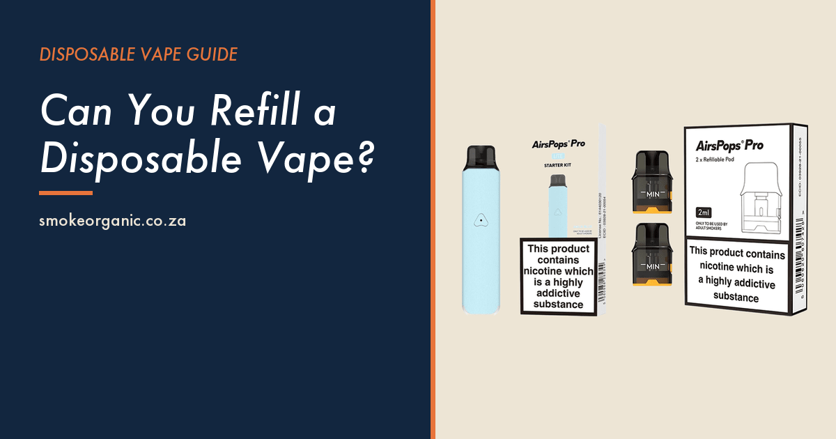 Can You Refill a Disposable Vape? - Smoke Organic Store