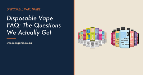 Disposable Vape FAQ: The Questions We Actually Get - Smoke Organic Store
