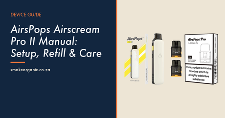AirsPops Airscream Pro II Manual: Setup, Refill & Care - Smoke Organic Store
