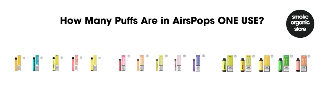 How Many Puffs are in AirsPops ONE USE Disposables? - Smoke Organic Store | SAs Premier Online Vape Shop