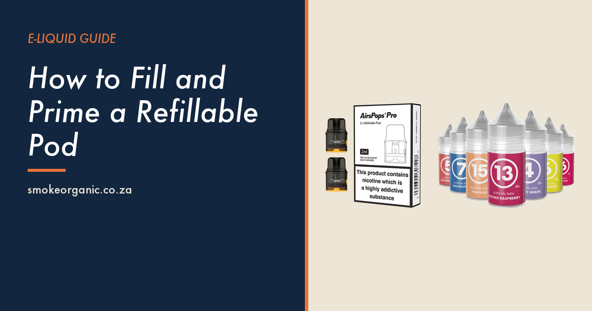 How to Fill and Prime a Refillable Pod - Smoke Organic Store