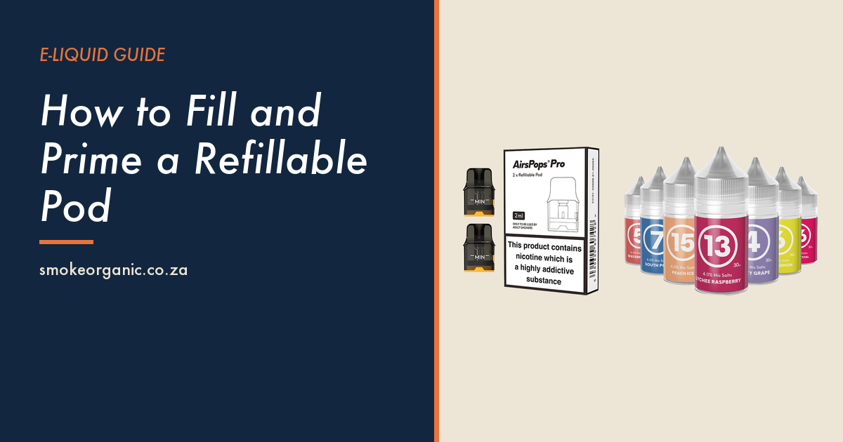 How to Fill and Prime a Refillable Pod - Smoke Organic Store