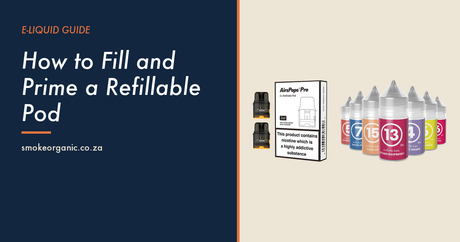 How to Fill and Prime a Refillable Pod - Smoke Organic Store