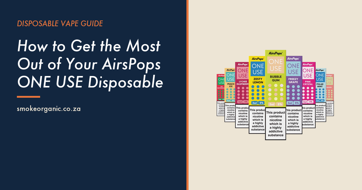 How to Get the Most Out of Your AirsPops ONE USE Disposable - Smoke Organic Store