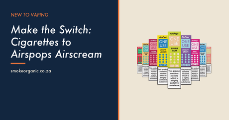 Make the Switch: Cigarettes to Airspops Airscream - Smoke Organic Store
