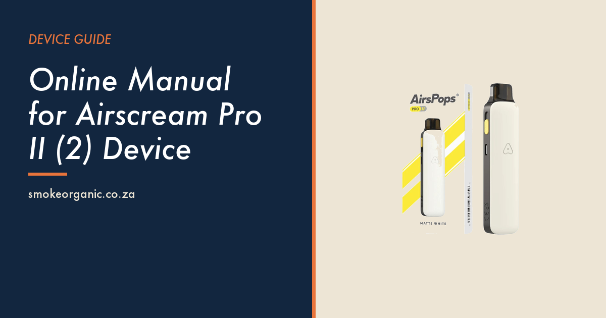 Online Manual for Airscream Pro II (2) Device - Smoke Organic Store