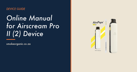 Online Manual for Airscream Pro II (2) Device - Smoke Organic Store