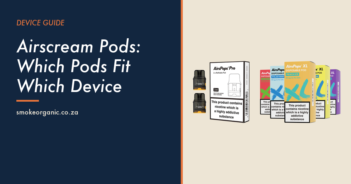 Airscream Pods: Which Pods Fit Which Device - Smoke Organic Store
