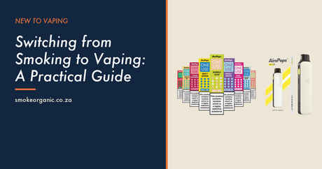 Switching from Smoking to Vaping: A Practical Guide - Smoke Organic Store