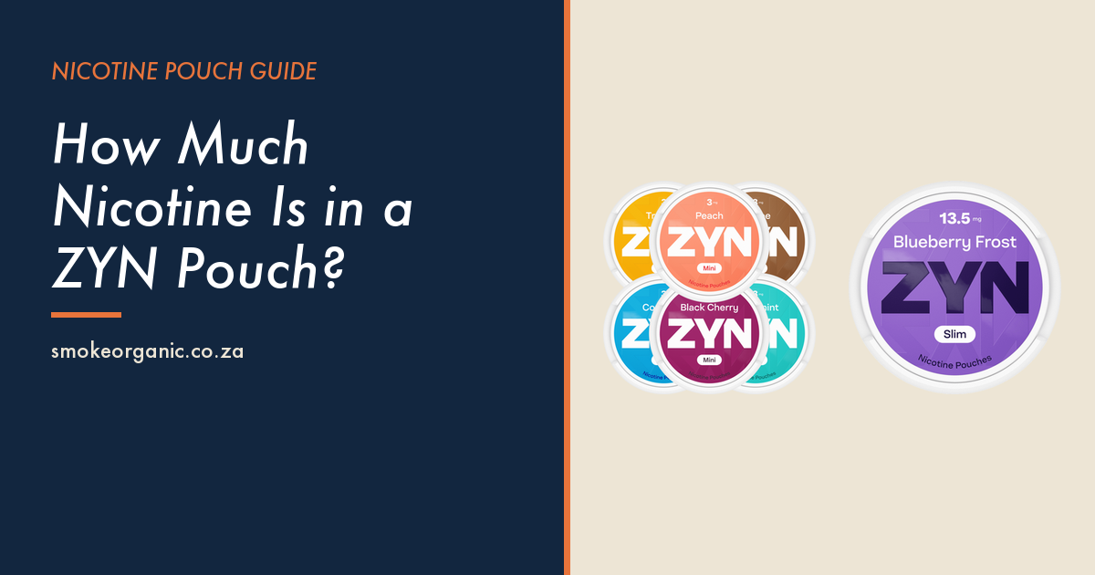 How Much Nicotine Is in a ZYN Pouch? - Smoke Organic Store