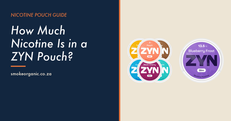 How Much Nicotine Is in a ZYN Pouch? - Smoke Organic Store
