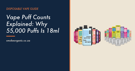 Vape Puff Counts Explained: Why 55,000 Puffs Is 18ml - Smoke Organic Store