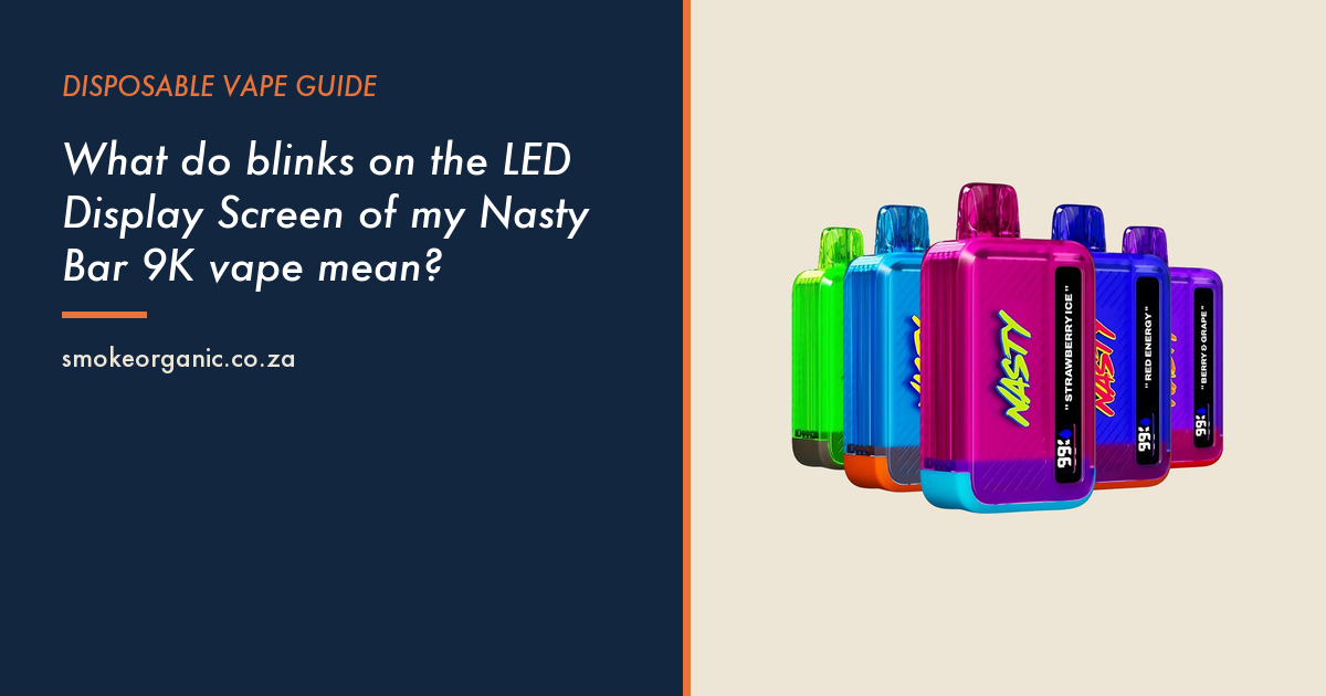 What do blinks on the LED Display Screen of my Nasty Bar 9K vape mean? - Smoke Organic Store