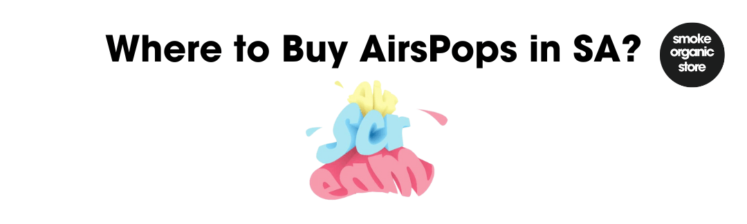 Where to Buy AirsPops? - Smoke Organic Store | SAs Premier Online Vape Shop