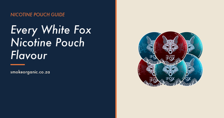 Every White Fox Nicotine Pouch Flavour - Smoke Organic Store