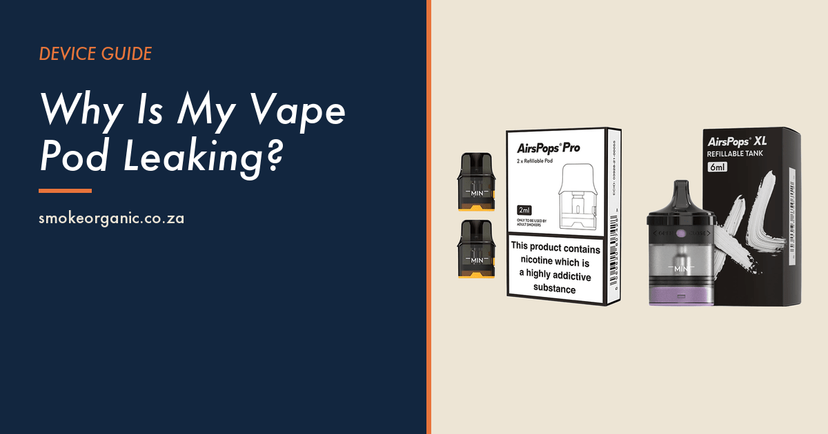 Why Is My Vape Pod Leaking? - Smoke Organic Store