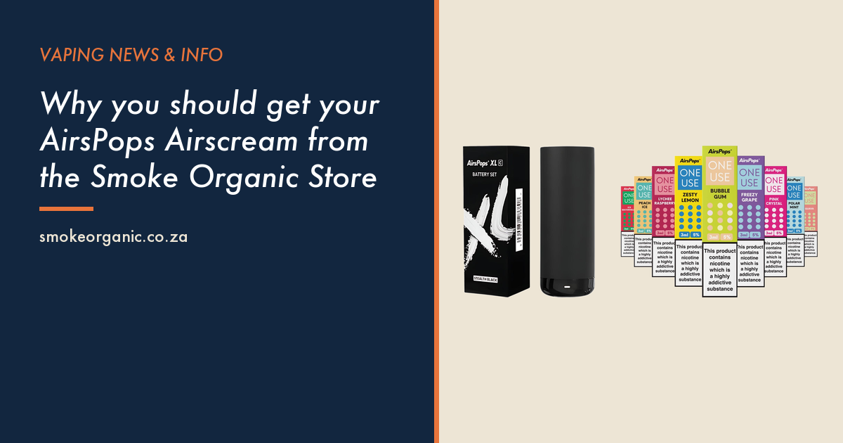 Why you should get your AirsPops Airscream from the Smoke Organic Store - Smoke Organic Store